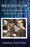 Wes Schum, Amateur Radio's Unsung Hero - Dominic (Nick) Tusa - cover