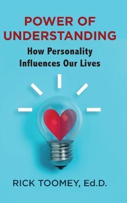 Power of Understanding: How Personality Influences Our Lives - Ed D Rick Toomey - cover