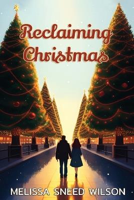 Reclaiming Christmas - Melissa Sneed Wilson - cover