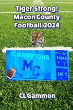 Tiger Strong! Macon County Football, 2024