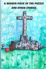 A Broken Piece of the Puzzle and Other Stories