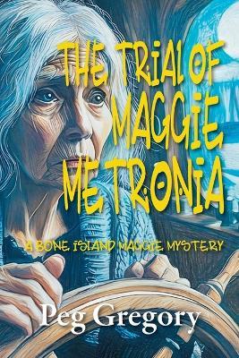 The Trial of Maggie Metronia - Peg Gregory - cover