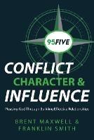 95Five Conflict, Character & Influence: Pleasing God Through Building Effective Relationships - Brent Maxwell,Franklin Smith - cover