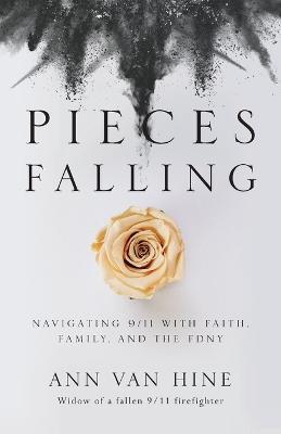 Pieces Falling: Navigating 9/11 with Faith, Family, and the FDNY - Ann Van Hine - cover