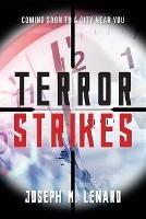Terror Strikes: Coming Soon to a City Near You - Joseph M Lenard - cover