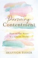 Pursuing Contentment: How to Find Peace in a Chaotic World