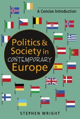 Politics & Society in Contemporary Europe: A Concise Introduction - Stephen Wright - cover