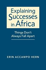 Explaining Successes in Africa: Things Don't Always Fall Apart