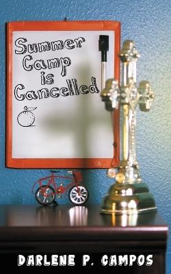 Summer Camp Is Cancelled - Darlene P Campos - cover