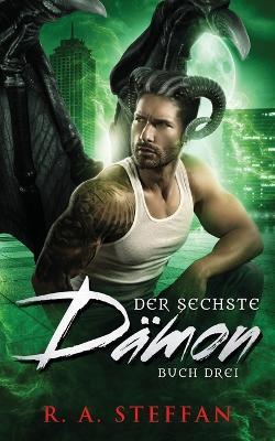 Der sechste Dämon: Buch Drei - R a Steffan - cover