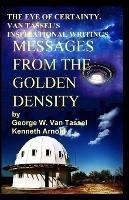 THE EYE OF CERTAINTY. VAN TASSEL'S INSPIRATIONAL WRITINGS Messages from the Golden Density: Given Through G. W. Van Tassel - George W Van Tassel - cover