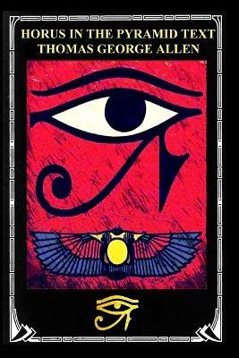Horus in the Pyramid Texts - Thomas George Allen - cover