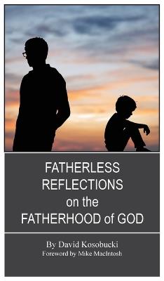 Fatherless Reflections on the Fatherhood of God - David Kosobucki - cover