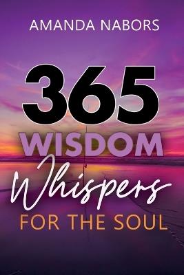 365 Wisdom Whispers For The Soul - Amanda Nabors - cover