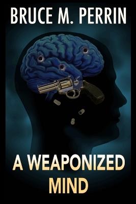 A Weaponized Mind - Bruce Perrin - cover