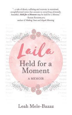 LAILA Held for a Moment: A Memoir - Leah Mele-Bazaz - cover