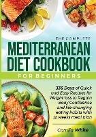 The Complete Mediterranean Diet Cookbook for Beginners - Camila White - cover