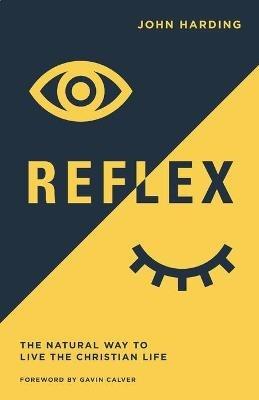 Reflex: The Natural Way to Live the Christian Life - John Harding - cover