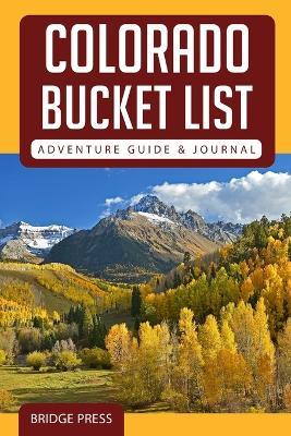 Colorado Bucket List Adventure Guide & Journal - Bridge Press - cover