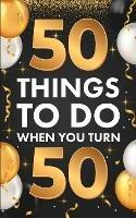 ?50 Things To Do When You Turn 50