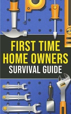 First-Time Homeowner's Survival Guide - Joshua Harper - cover