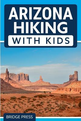 Arizona Hiking With Kids - Bridge Press - cover