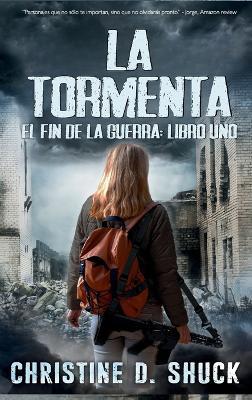 La Tormenta: Libro uno de la serie El fin de la guerra - Christine D Shuck - cover