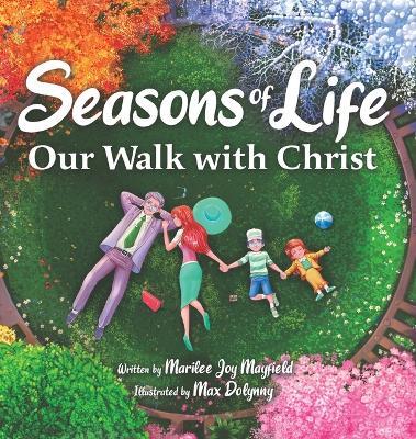 Seasons of Life: Our Walk with Christ - Marilee Mayfield - cover