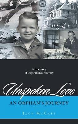Unspoken Love: An Orphan's Journey - Jack McCabe - cover