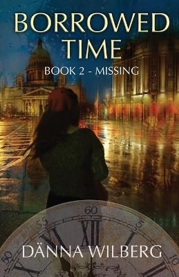 Borrowed Time: Book 2 - MISSING - Dänna Wilberg - cover