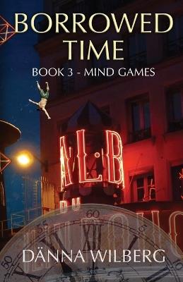 Borrowed Time: Book 3 - MIND GAMES - Dänna Wilberg - cover