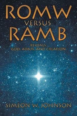ROMW VS.RAMB Reveals, God, Adam and Creation - Simeon Johnson - cover