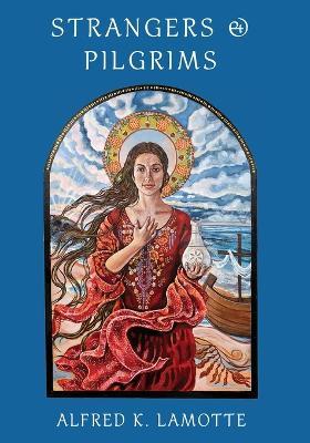 Strangers & Pilgrims - Alfred K Lamotte - cover