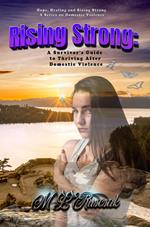 Rising Strong: A Survivor's Guide to Thriving After Domestic Violence
