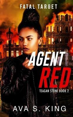 Agent Red-Fatal Target: A Thriller Action Adventure Crime Fiction - Ava S King - cover