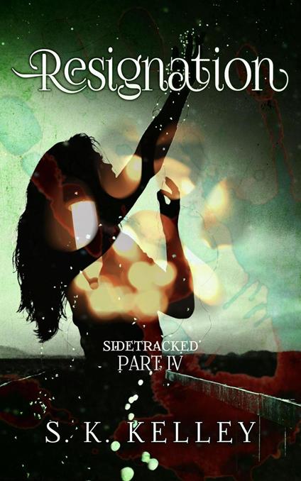 Resignation: Sidetracked Part 4