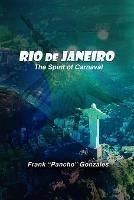 Rio de Janeiro: The Spirit of Carnival - Frank Pancho Gonzales - cover