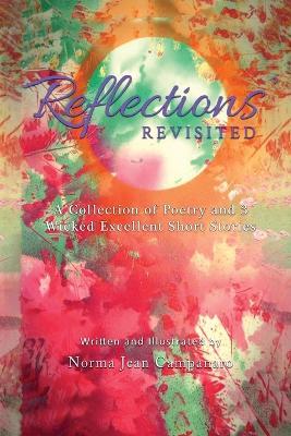 Reflection Revisited: A Collection of Poetry and 3 Wicked Excellent Short Stories - Norma Jean Campanaro - cover