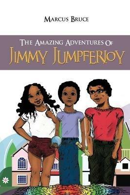 The Amazing Adventures of Jimmy Jumpferjoy - Marcus Bruce - cover