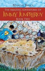 The Amazing Adventures of Jimmy Jumpferjoy: Book Two