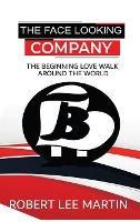 The Face Looking Company: The Beginning Love Walk Around the World - Robert Martin - cover
