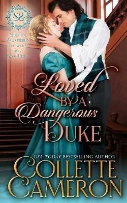 Loved by a Dangerous Duke: A Regency Romance - Collette Cameron - cover