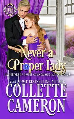 Never a Proper Lady: A Sweet Historical Regency Romance - Collette Cameron - cover