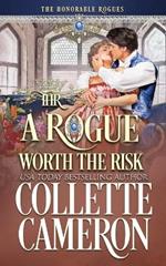 A Rogue Worth the Risk: A Second Chance Redeemable Rogue and Wallflower Regency Romance