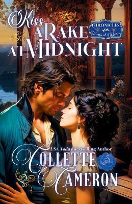Kiss a Rake at Midnight: A Romantic Opposites Attract Mystery & Suspense Family Saga Regency Romance - Collette Cameron - cover
