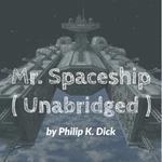 Mr. Spaceship ( Unabridged )