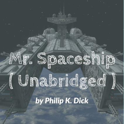 Mr. Spaceship ( Unabridged )