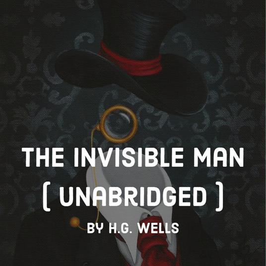 The Invisible Man ( Unabridged )