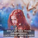 Emily of New Moon ( Unabridged )