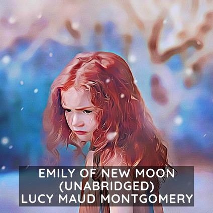 Emily of New Moon ( Unabridged )